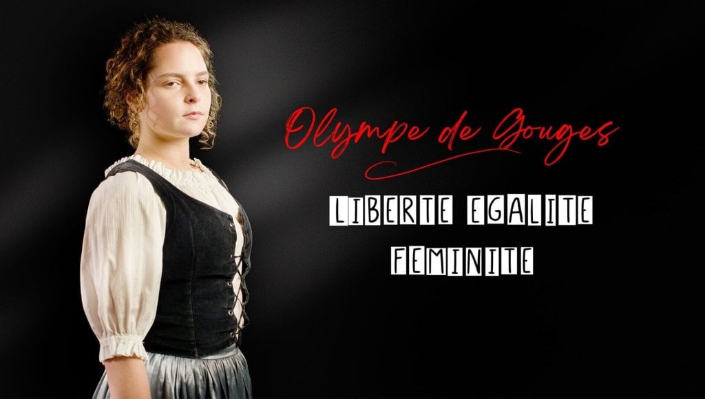 Olympe de Gouges : Liberté, égalité, féminité